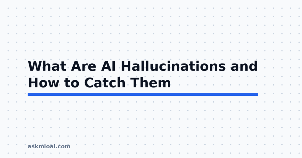 AI hallucinations explained and how to catch them