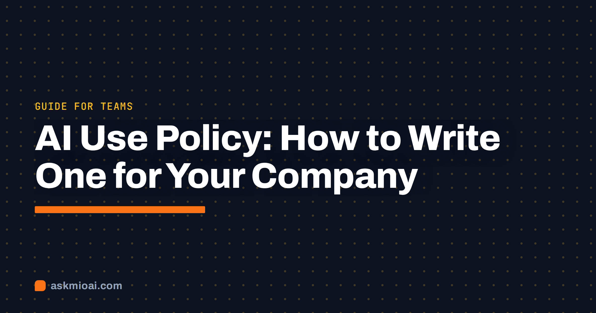 AI use policy guide cover: how to write one for your company