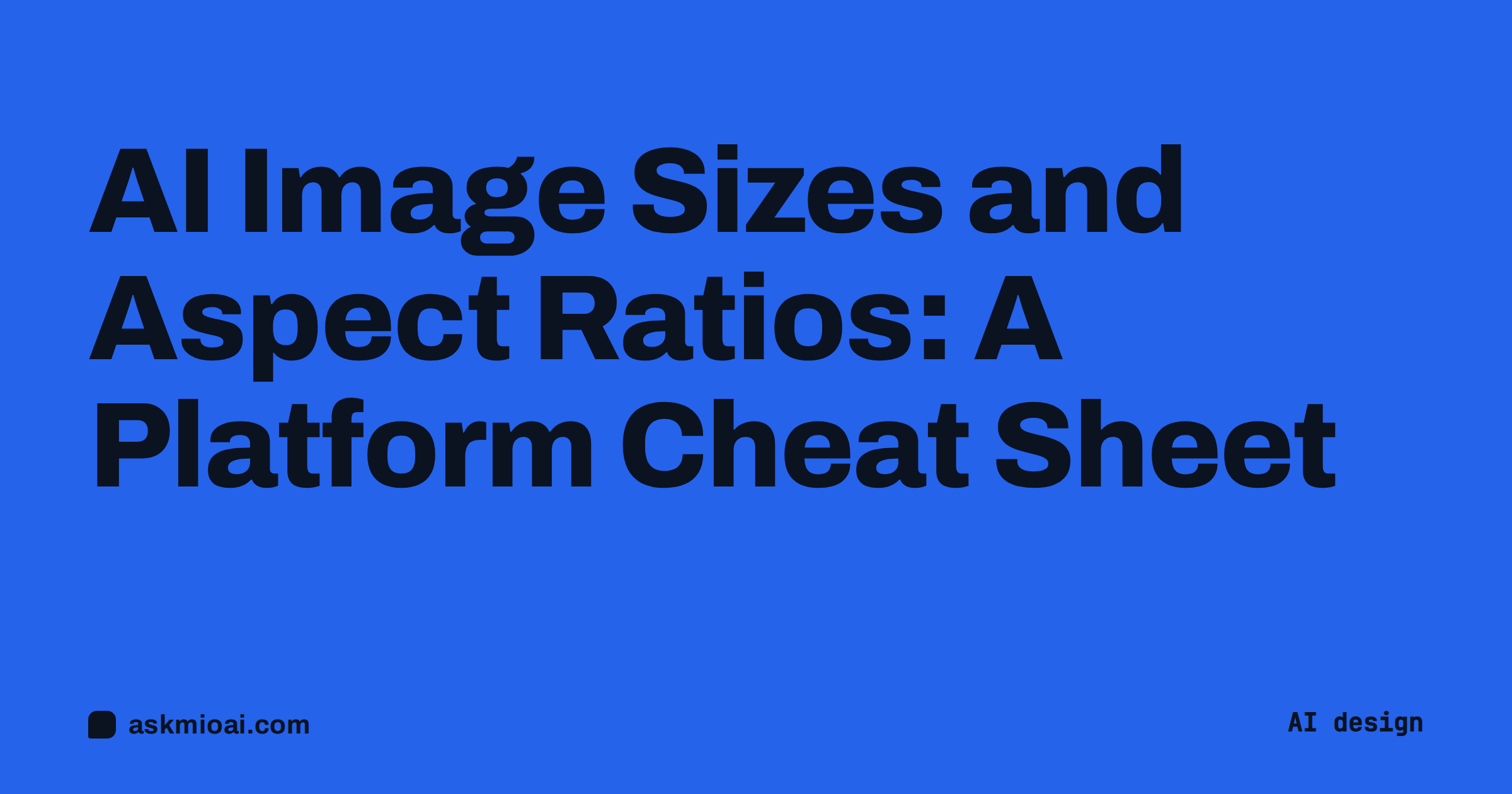 AI image sizes cover as a bold blue poster listing aspect ratios and the article title