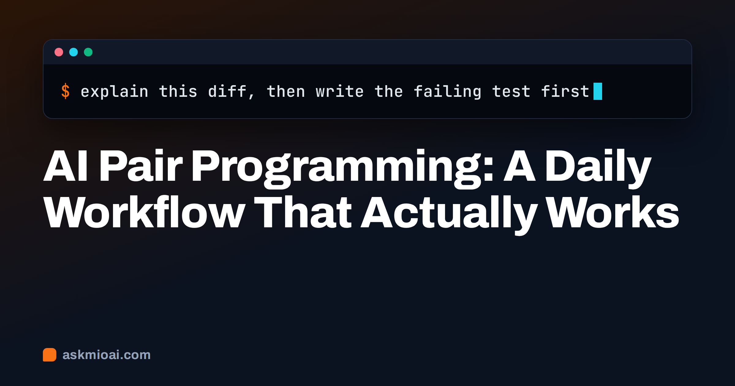 AI pair programming cover with a dark terminal window and a command asking to explain a diff and write the failing test first