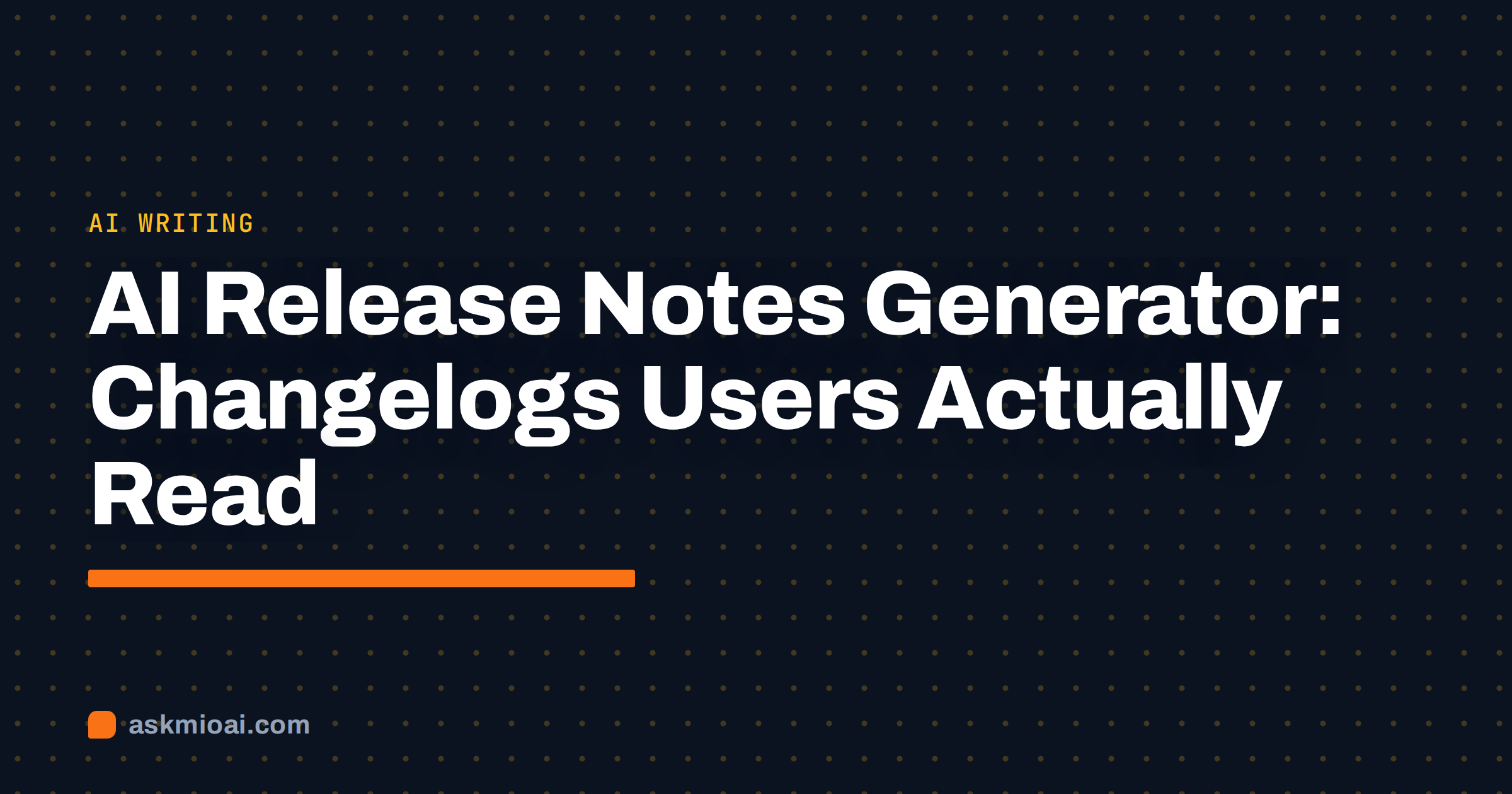 AI release notes generator cover with a dotted grid background and an orange underline bar